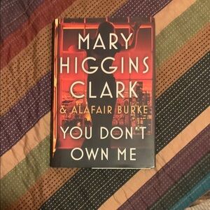 You Don't Own Me by Mary Higgins Clark & Alafair Burke